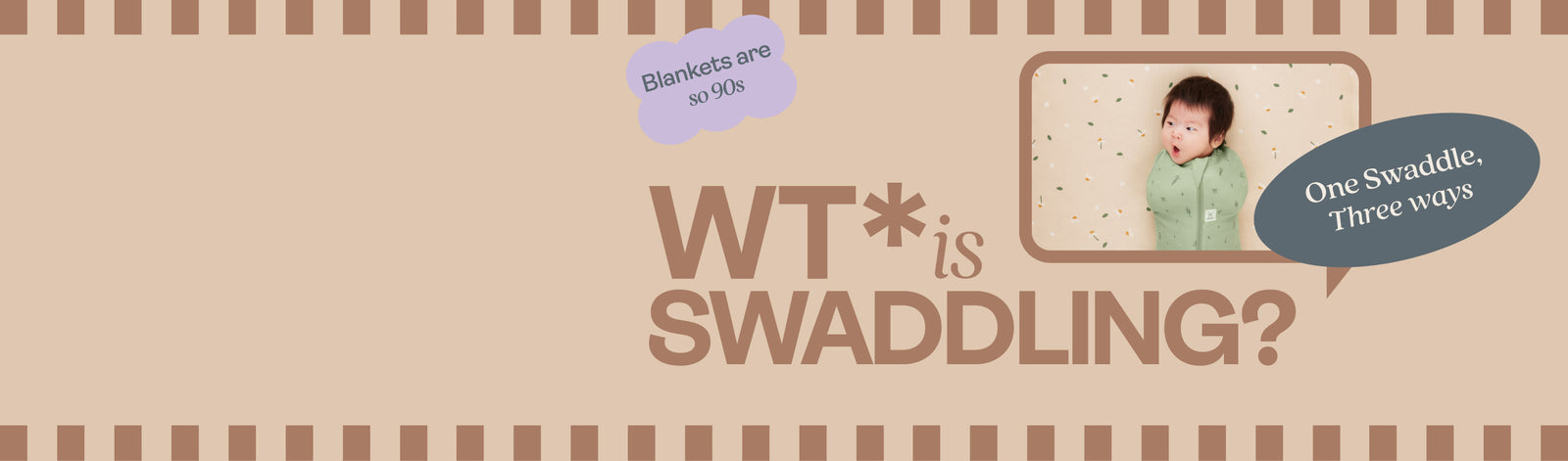 Let's unwrap the swaddle.